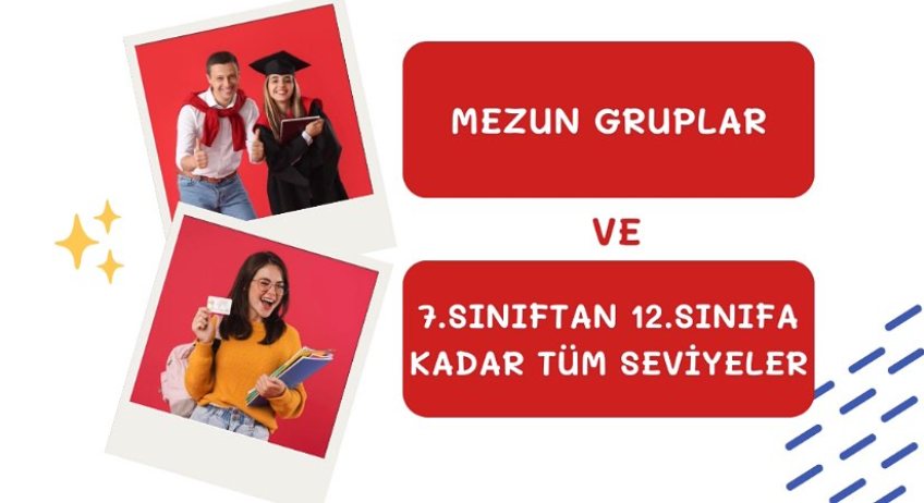Mezun gruplar ve 7. sınıftan 12. sınıfa kadar tüm seviyeler